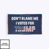 Don’t Blame Me I Voted For Trump Flag 2024