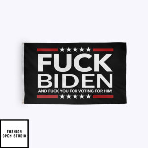 Fuck Biden Flag Fuck You For Voting For Him