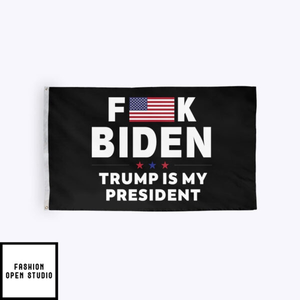 Fuck Biden Flag Trump Is My President Flag