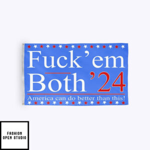 Fuck’ Em Both ’24 America Can Do Better Than This Flag