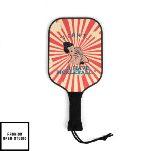 Funny, Cute I Can’t…I Have Pickleball Pickleball Kit