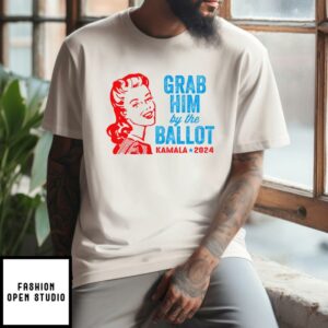 Grab Him By The Ballot Kamala 2024 T-Shirt