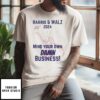 Harris and Walz 2024 Mind Your Own Damn Business T-Shirt