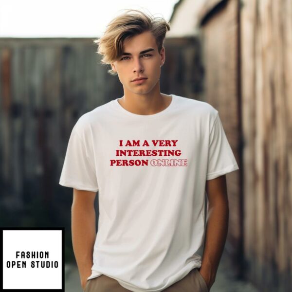 I Am A Very Interesting Person Online T-Shirt