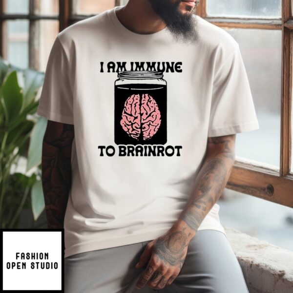 I Am Immune To Brainrot T-Shirt