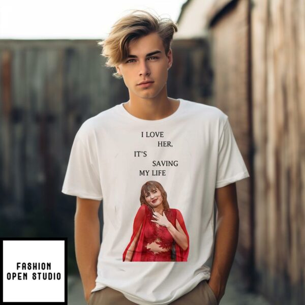 I Love Her It’s Saving My Life Taylor Swift T-Shirt