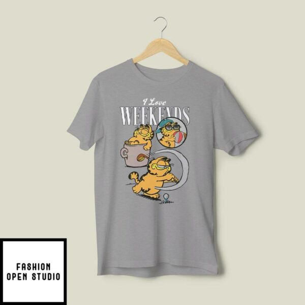 I Love Weekends Garfield T-Shirt