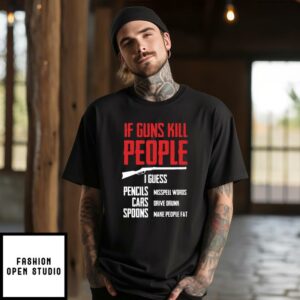 If Guns Kill People I Guess Pencil Misspell Words T-Shirt Gun Rights T-Shirt