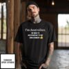 I’m Australian No Need To Welcome Me To My Own Country T-Shirt