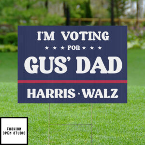 Im Voting For Gus Dad Harris Walz Yard Sign 1