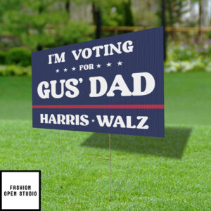 Im Voting For Gus Dad Harris Walz Yard Sign 2