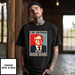 I’m Voting For Gus Dad Vote Tim Walz 2024 T-Shirt