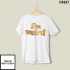 I’m Weird But I Make A Great Peanut Butter Sandwich T-Shirt