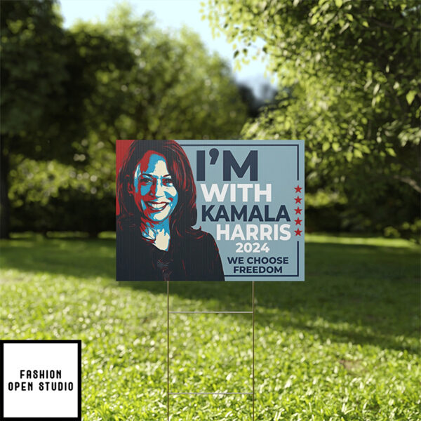 I’m With Kamla Haris We Choose Freedom Yard Sign