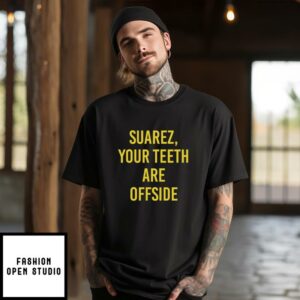 Inter Miami Suarez Your T-Shirtth Are Offside T-Shirt