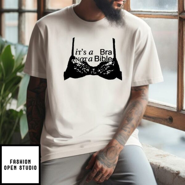 It’s A Bra Not A Bible T-Shirt