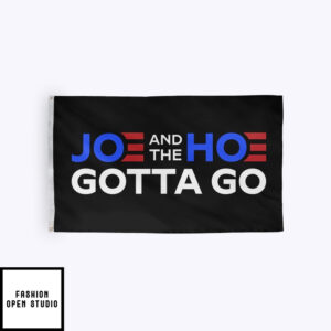 Joe And The Hoe Gotta Go Flag Anti Joe Biden