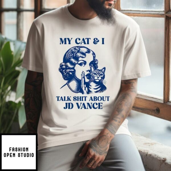 Kamala Harris My Cat And I Talk Shit About JD Vance T-Shirt