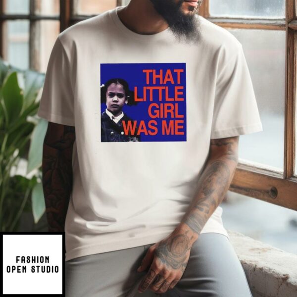 Kamala Harris That Little Girl Was Me T-Shirt