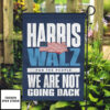 Kamala Harris Tim Walz For The People We Are Not Going Back Garden Flag