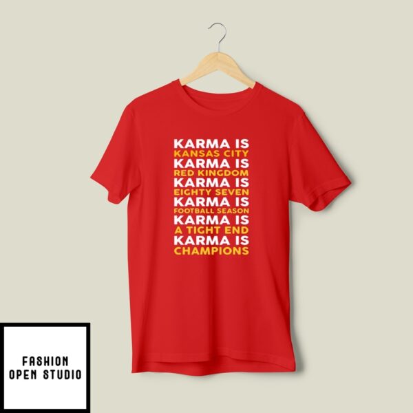 Karma Is Kansas City Karma Is Eight Seven Karma Is A Tight End Travis Kelce T-Shirt