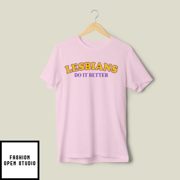 Lesbians Do It Better T-Shirt