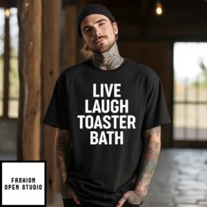 Live Laugh Toaster Bath T-Shirt