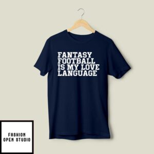 Liz Loza Fantasy Football Is My Love Language T-Shirt