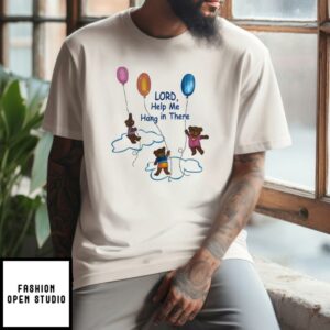 Lord Help Me Hang In There T-Shirt