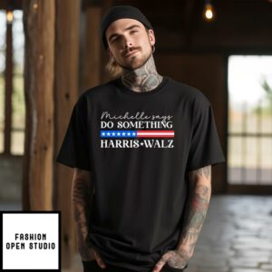 Michelle Says Do Something Harris Walz T-Shirt