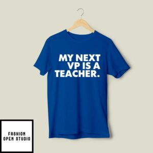 My Next VP Is A Teacher Tim Walz T-Shirt