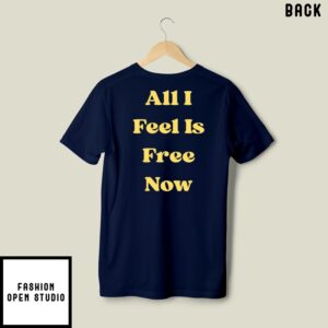 Never Been Less Empty All I Feel Is Free Now T Shirt 3