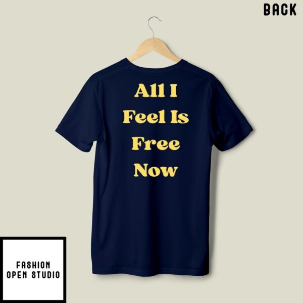 Never Been Less Empty All I Feel Is Free Now T-Shirt