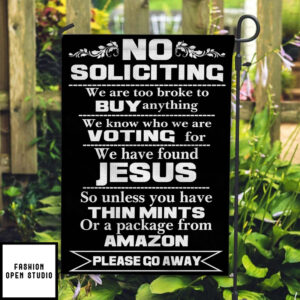 No Soliciting We are Too Broke to Buy Anything Garden Flag