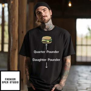 Quarter Pounder Daughter Pounder T-Shirt