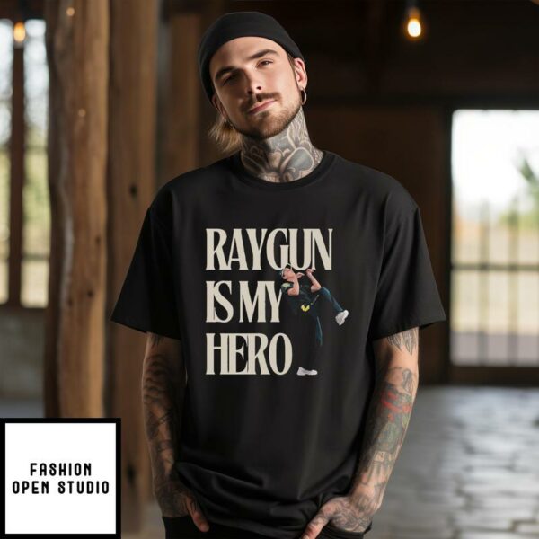 Raygun Is My Hero T-Shirt