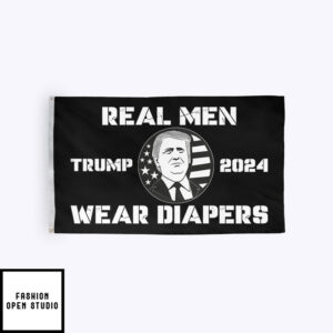 Real Men Wear Diapers Trump 2024 Flag