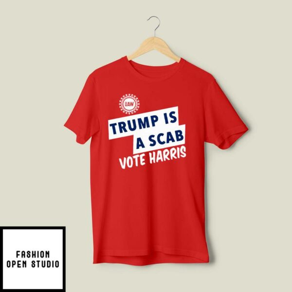 Shawn Fain Trump Is Scab Vote Harris T-Shirt