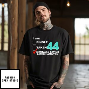 Single Taken Mentally Dating Lewis Hamilton T-Shirt