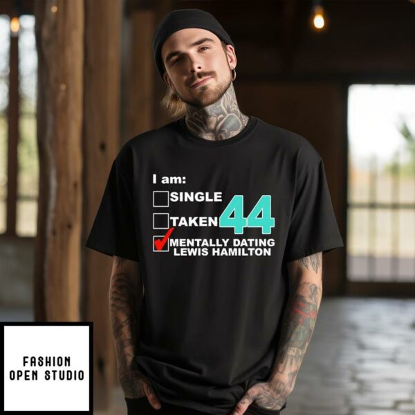 Single Taken Mentally Dating Lewis Hamilton T-Shirt