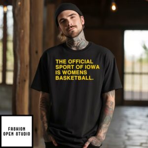 The Official Sport Of Iowa Is Womens Basketball T-Shirt