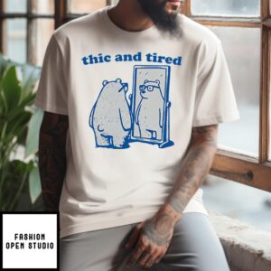 Thicc And Tired Bear T-Shirt