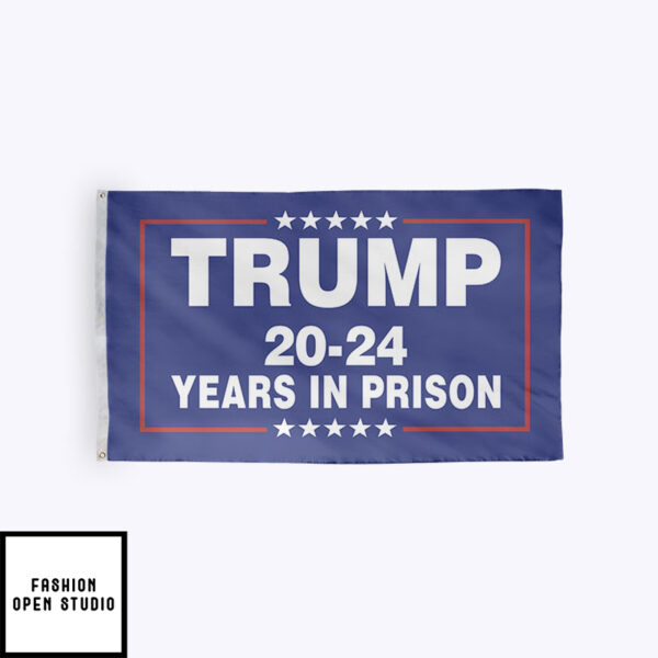 Trump 20 – 24 Years In Prison Flag