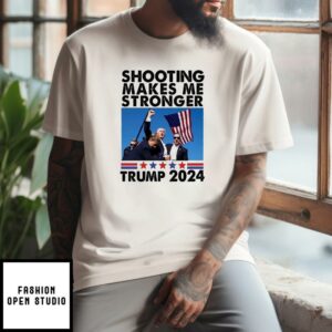 Trump Assassination Shooting Makes Me Stronger Trump 2024 T-Shirt