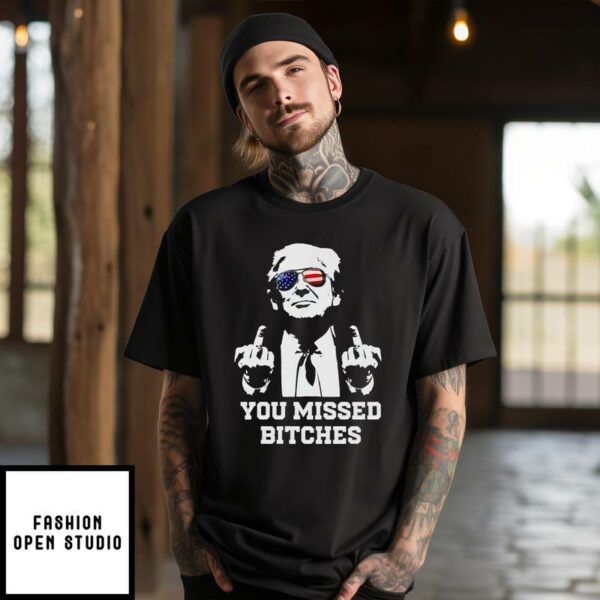 Trump Bloody Ear Fuck You Missed Bitches T-Shirt