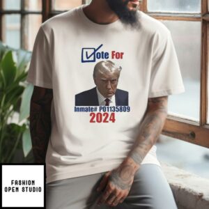 Trump Mugshot Vote For Inmate P0134809 2024 T-Shirt