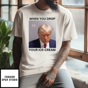 Trump Mugshot When You Drop Your Ice Cream T-Shirt