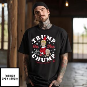 Trump On The Chump A Holiday Favorite T-Shirt