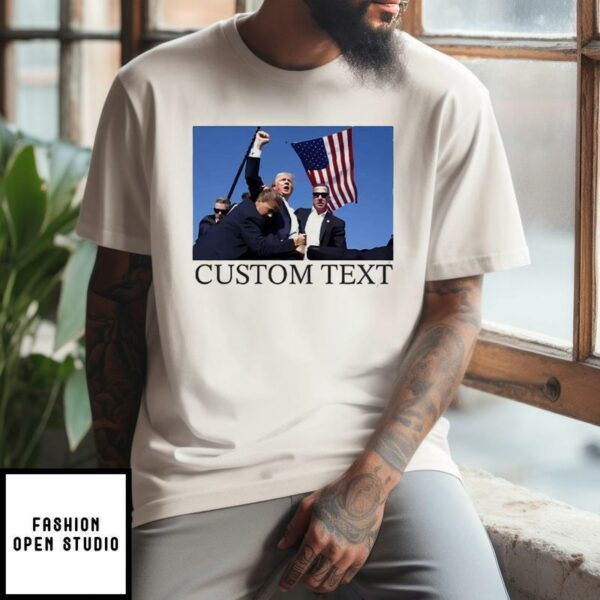 Trump Survived Assassination Attempt Custom Text T-Shirt