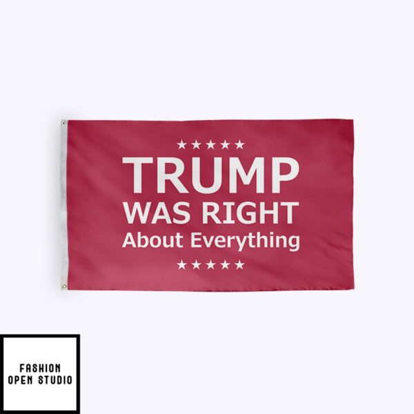 Trump Was Right About Everything Flag